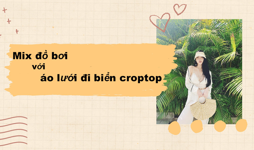 Diện đồ đi biển thêm nổi bật với áo lưới đi biển croptop